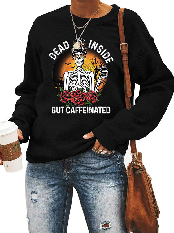 Dead Inside But Caffeinated Sweatshirt Skeleton Pullover