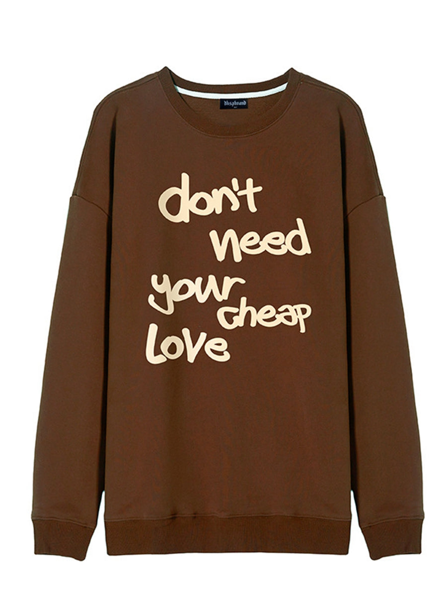 Don't Need Your Cheap Love Print Sweatshirts