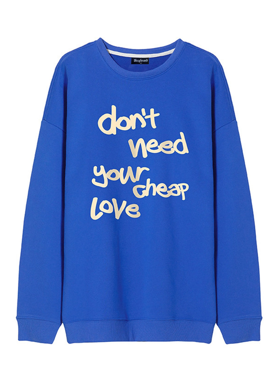 Don't Need Your Cheap Love Print Sweatshirts