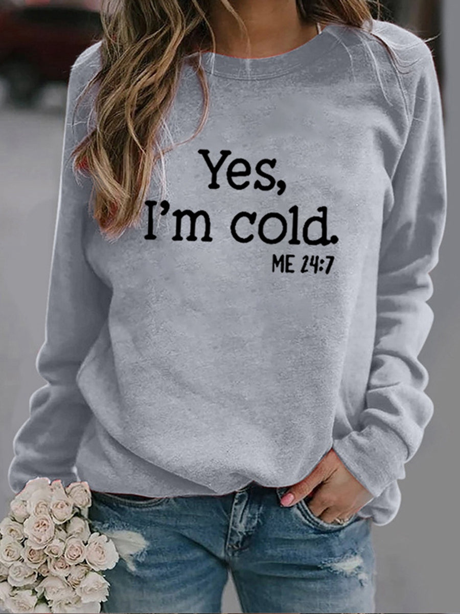Yes I am Cold Cotton Women Sweartshirts KeepShowing