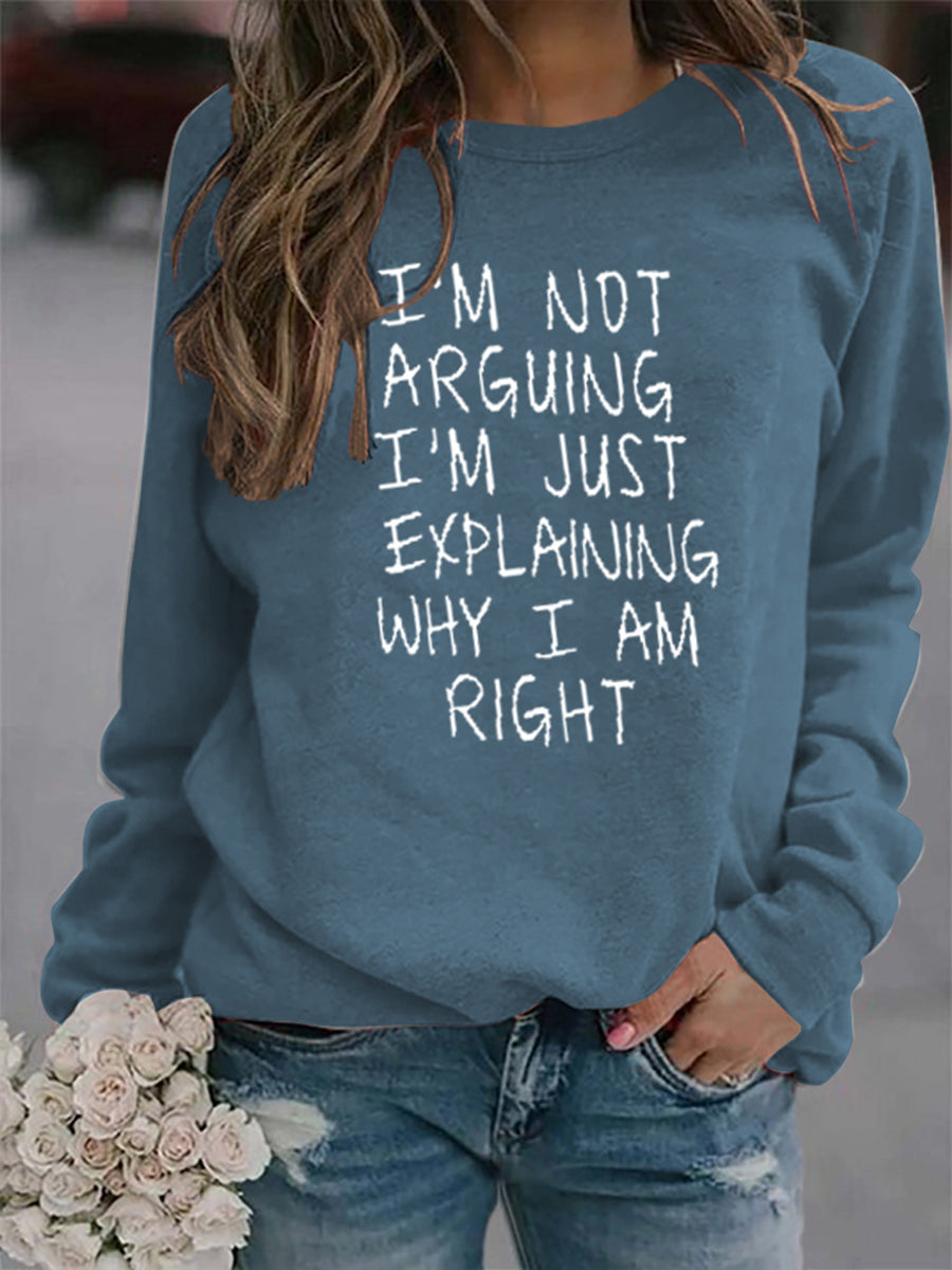 I'm Not Arguing I'm just Explaining Why i am Right Sweatshirts KeepShowing