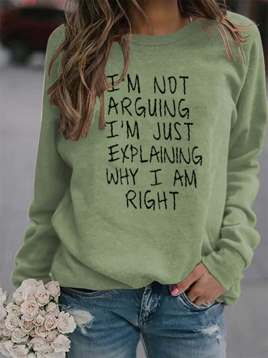 I'm Not Arguing I'm just Explaining Why i am Right Sweatshirts KeepShowing