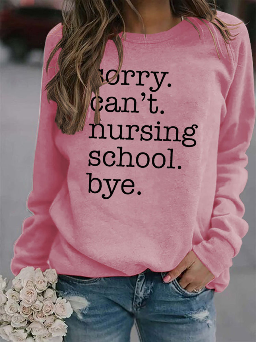 Sorry Can't nursing School Bye Sweatshirts
